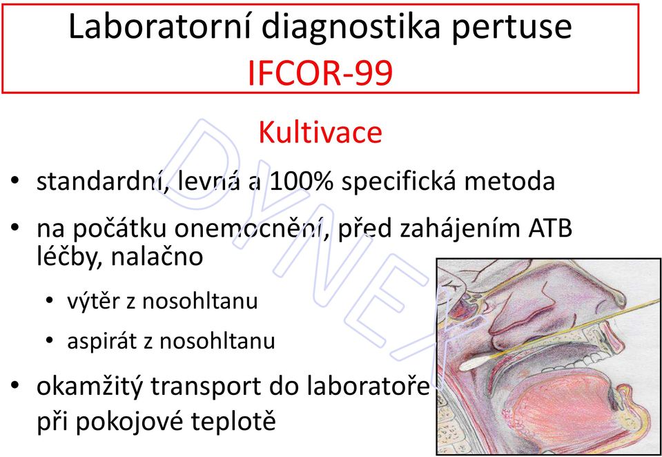 onemocnění, před zahájením ATB léčby, nalačno výtěr z