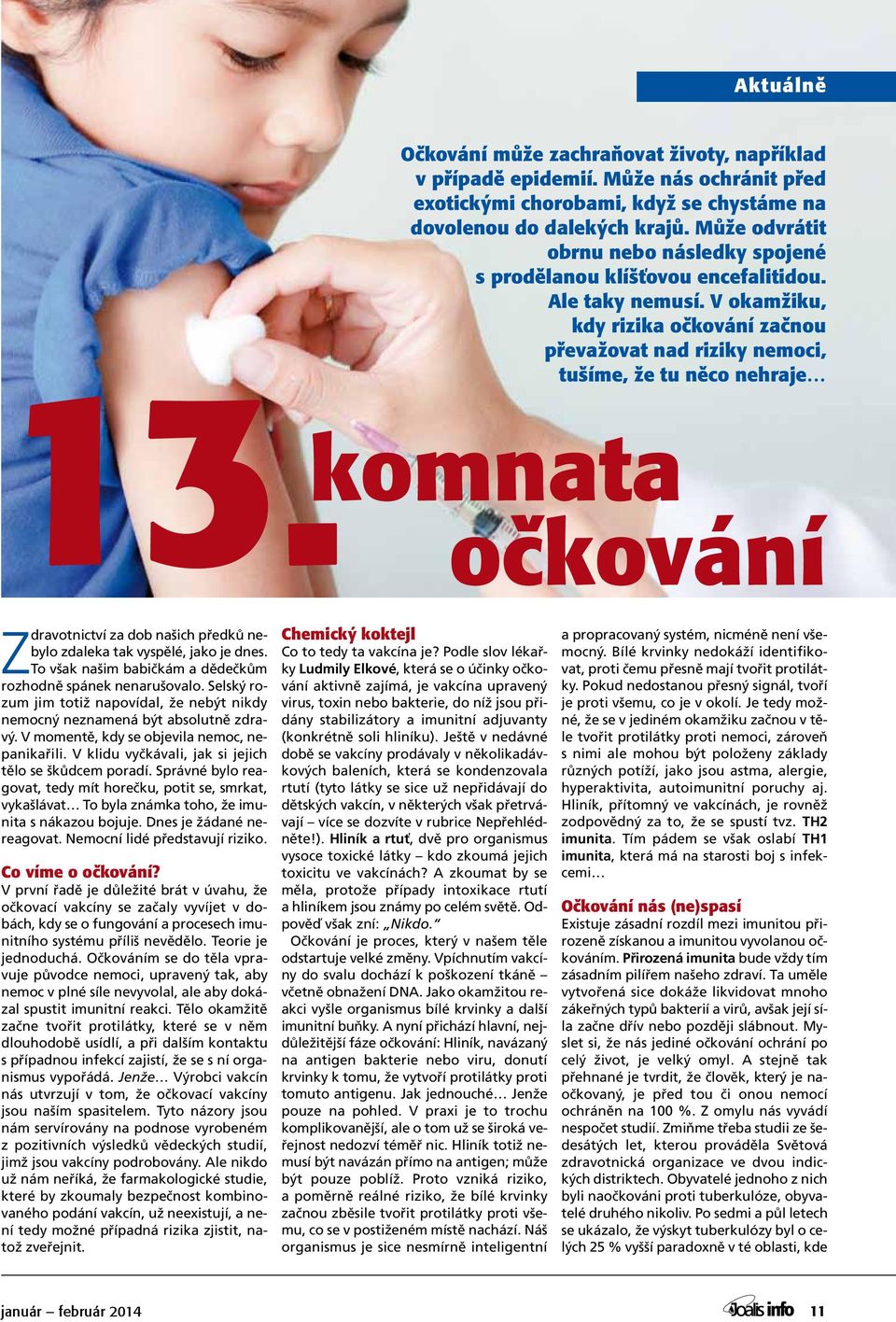 A pokud se vám vše nepodařilo tak, jak jste chtěli, nezoufejte. Někdy se totiž i pokus počítá a i nepříjemné změny, které jste byli nuceni prodělat, se postupem času nemusí zdát 13. až tak špatné.
