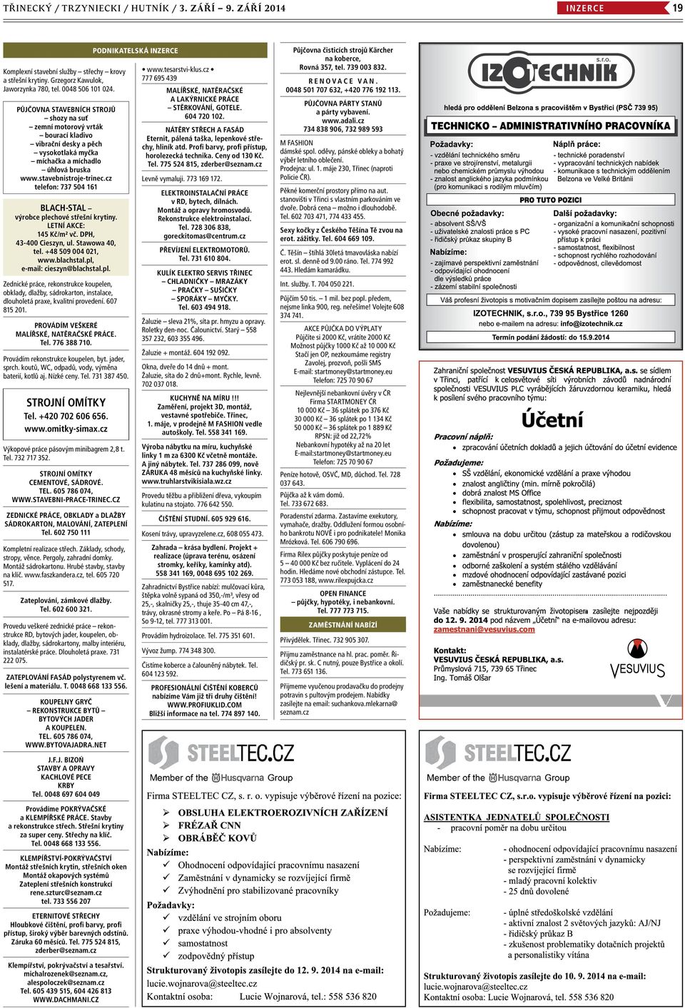 cz telefon: 737 504 161 BLACH-STAL výrobce plechové střešní krytiny. LETNÍ AKCE: 145 Kč/m² vč. DPH, 43-400 Cieszyn, ul. Stawowa 40, tel. +48 509 004 021, www.blachstal.pl, e-mail: cieszyn@blachstal.