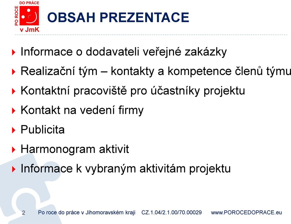 pracoviště pro účastníky projektu Kontakt na vedení firmy