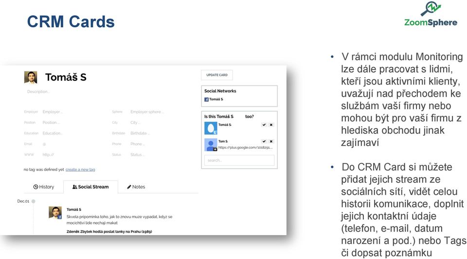 zajímaví Do CRM Card si můžete přidat jejich stream ze sociálních sítí, vidět celou historii