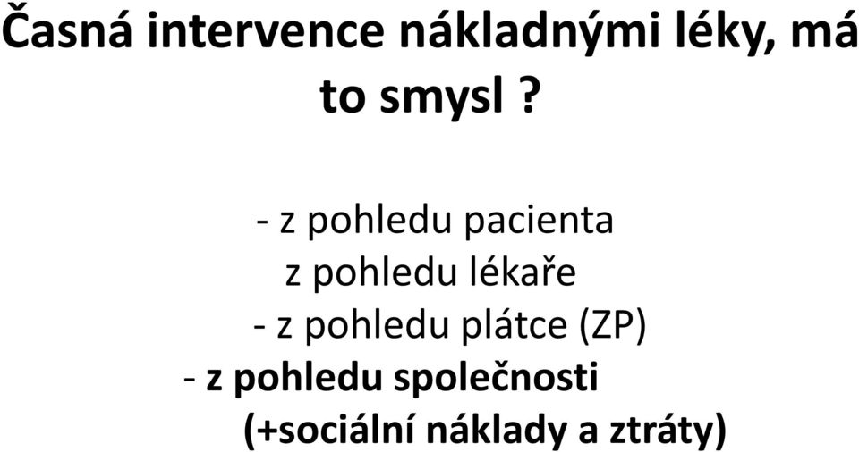 - z pohledu pacienta z pohledu lékaře -