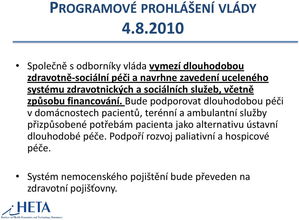 zdravotnických a sociálních služeb, včetně způsobu financování.