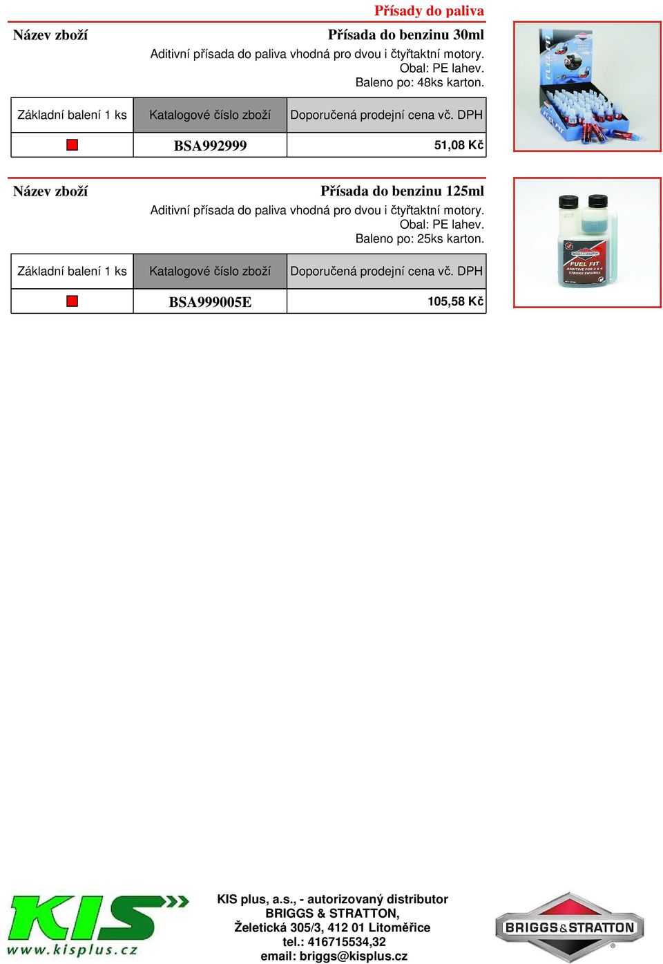 BSA992999 51,08 Kč Přísada do benzinu 125ml Aditivní přísada do paliva vhodná