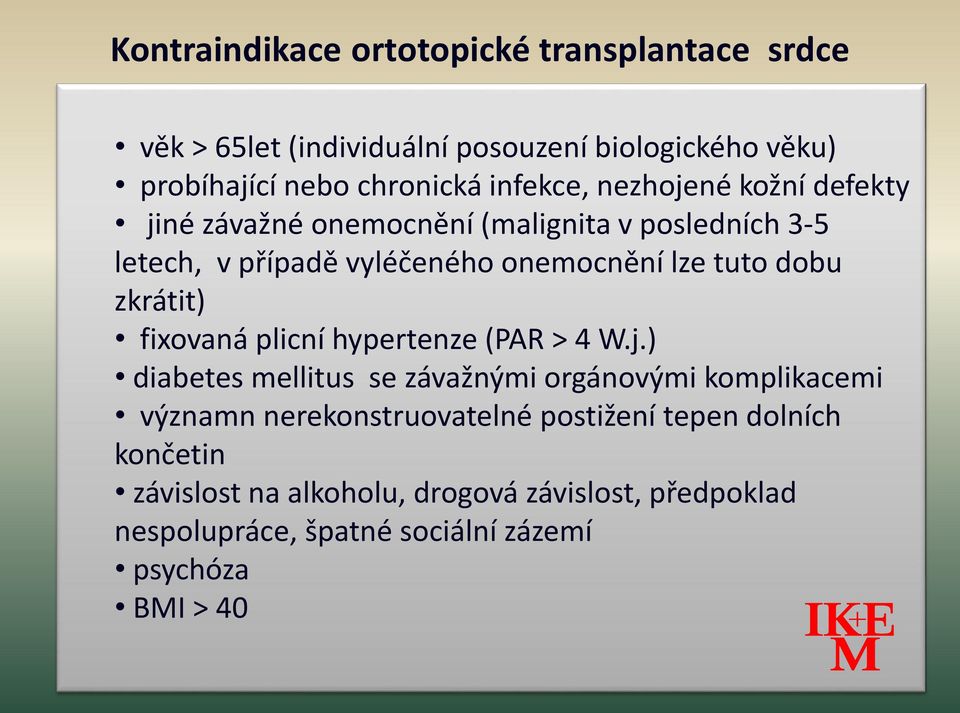 dobu zkrátit) fixovaná plicní hypertenze (PAR > 4 W.j.