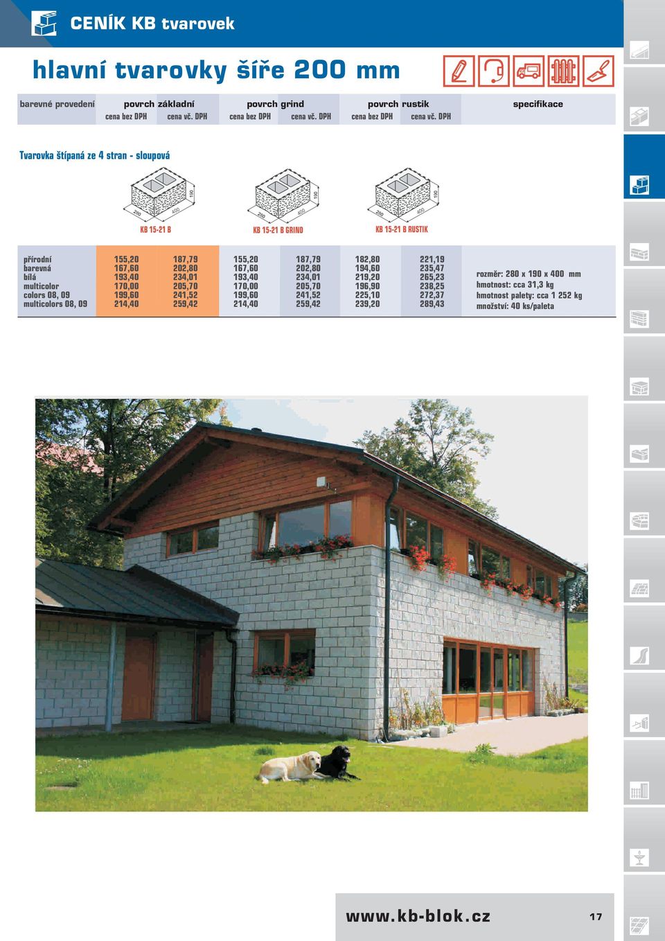 DPH Tvarovka štípaná ze 4 stran - sloupová 400 400 400 KB 15-21 B KB 15-21 B GRIND KB 15-21 B RUSTIK s 08, 09 155,20 167,60 193,40 170,00 199,60 214,40 187,79 202,80