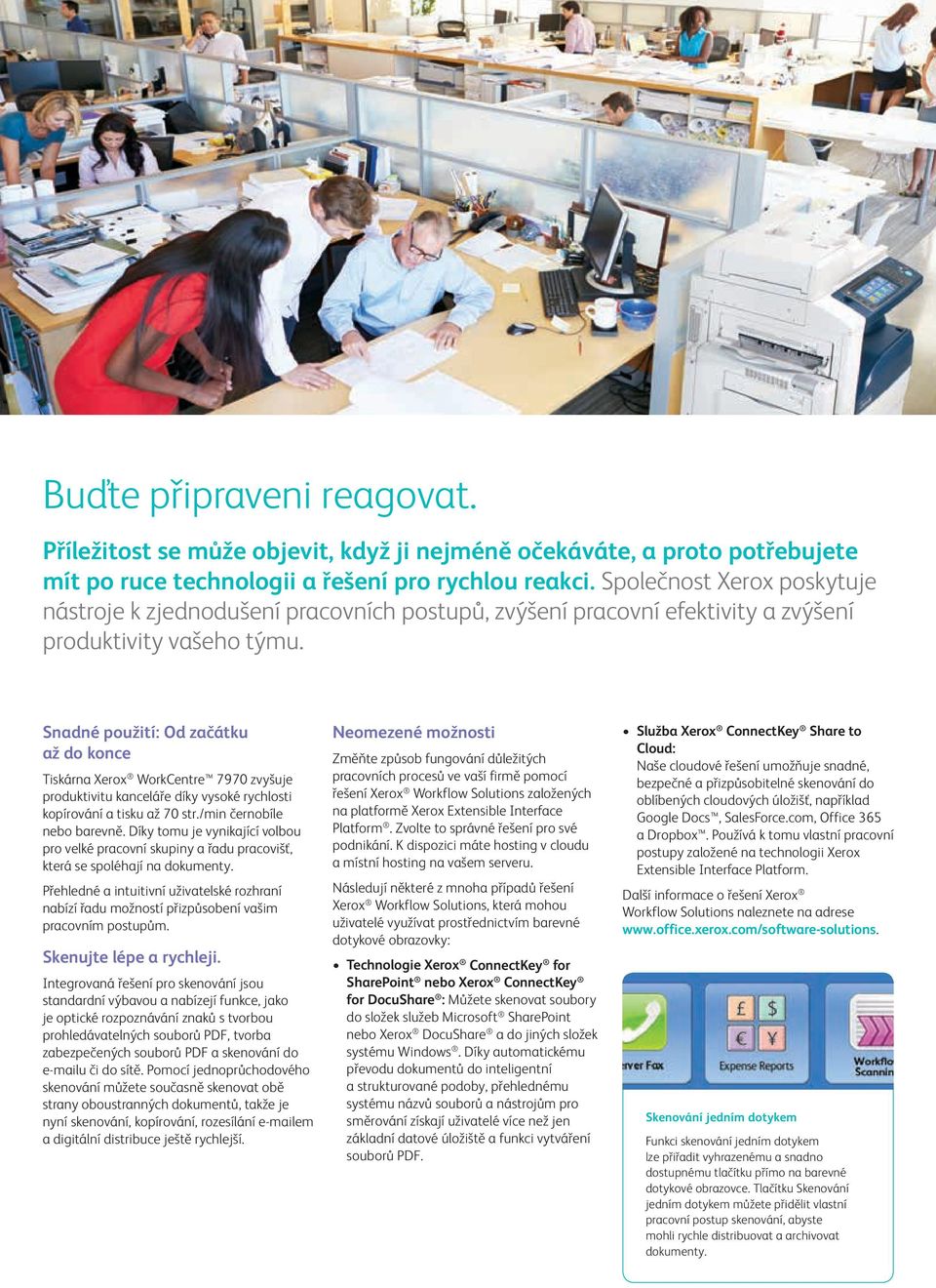 Snadné použití: Od začátku až do konce Tiskárna Xerox WorkCentre 7970 zvyšuje produktivitu kanceláře díky vysoké rychlosti kopírování a tisku až 70 str./min černobíle nebo barevně.