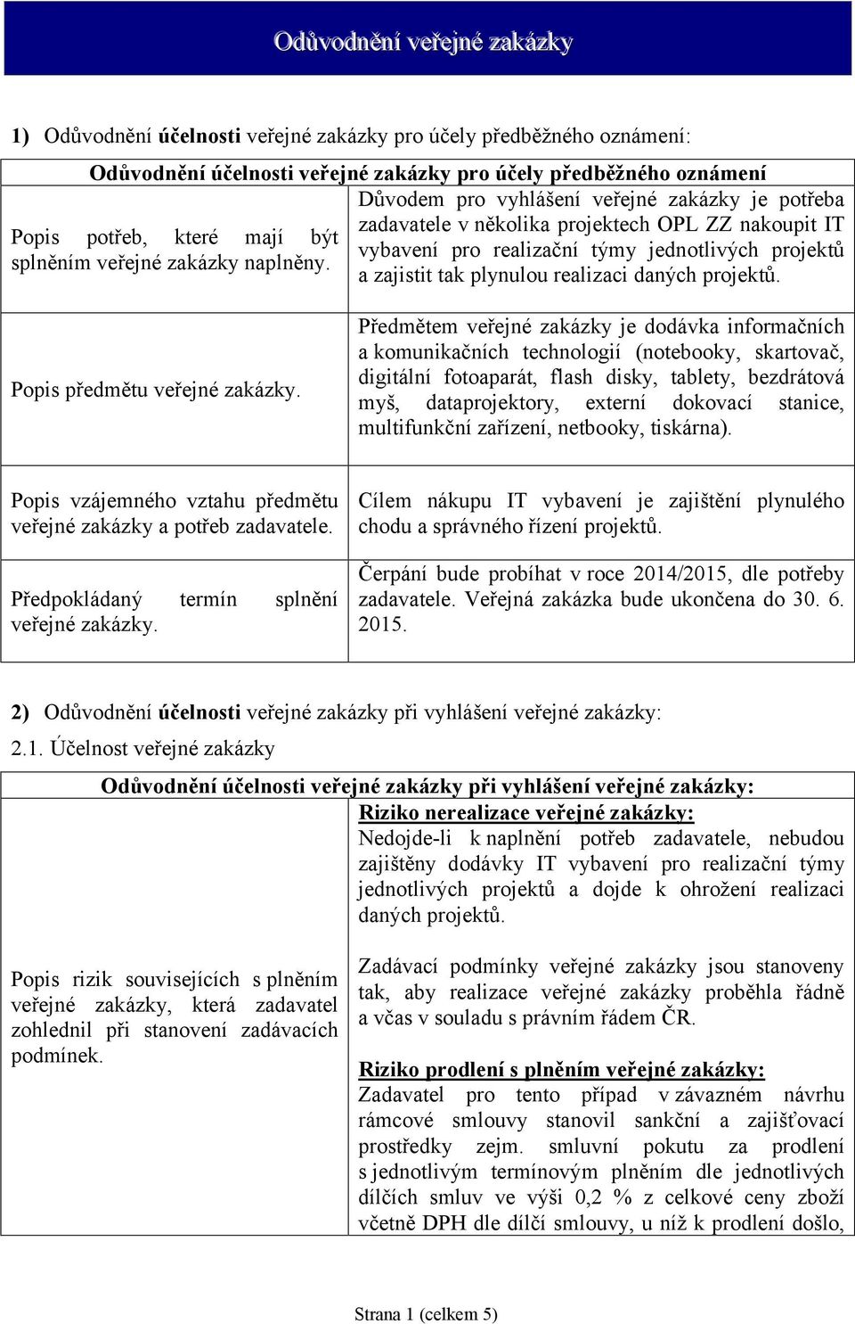 a zajistit tak plynulou realizaci daných projektů.