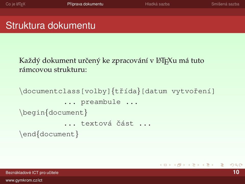 \documentclass[volby]{třída}[datum vytvoření]... preambule.