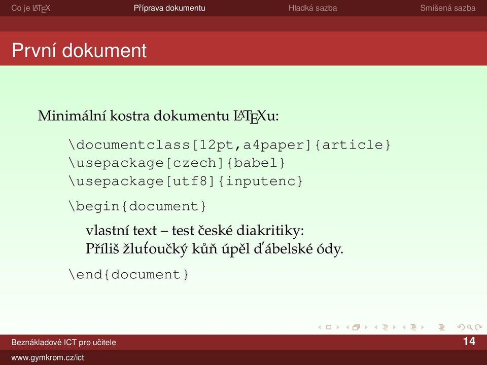 \usepackage[utf8]{inputenc} \begin{document} vlastní text test české