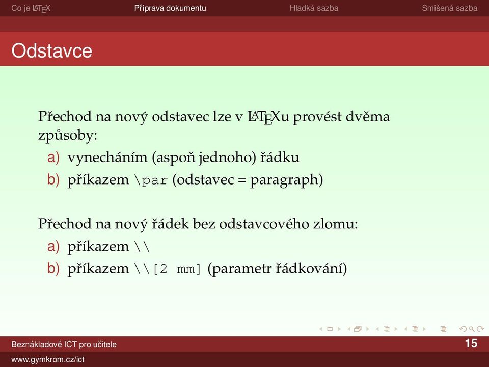 (odstavec = paragraph) Přechod na nový řádek bez odstavcového zlomu: