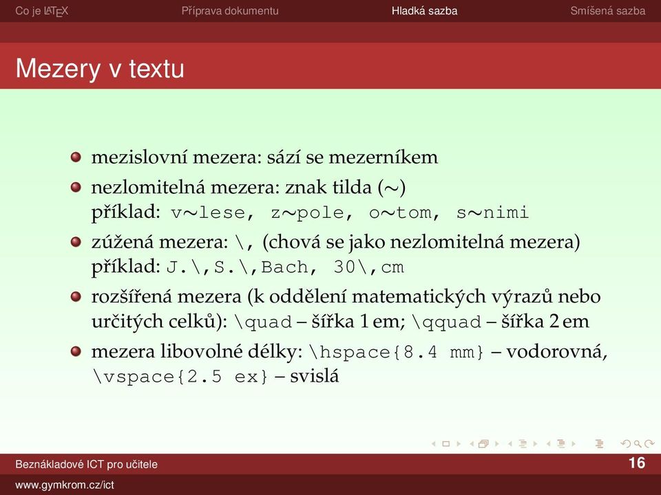 \,Bach, 30\,cm rozšířená mezera (k oddělení matematických výrazů nebo určitých celků): \quad šířka 1 em;