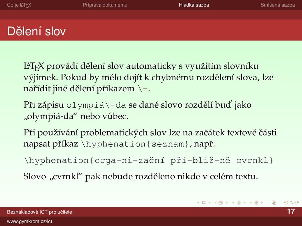 Při zápisu olympiá\-da se dané slovo rozdělí bud jako olympiá-da nebo vůbec.