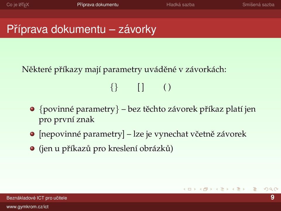 platí jen pro první znak [nepovinné parametry] lze je vynechat včetně