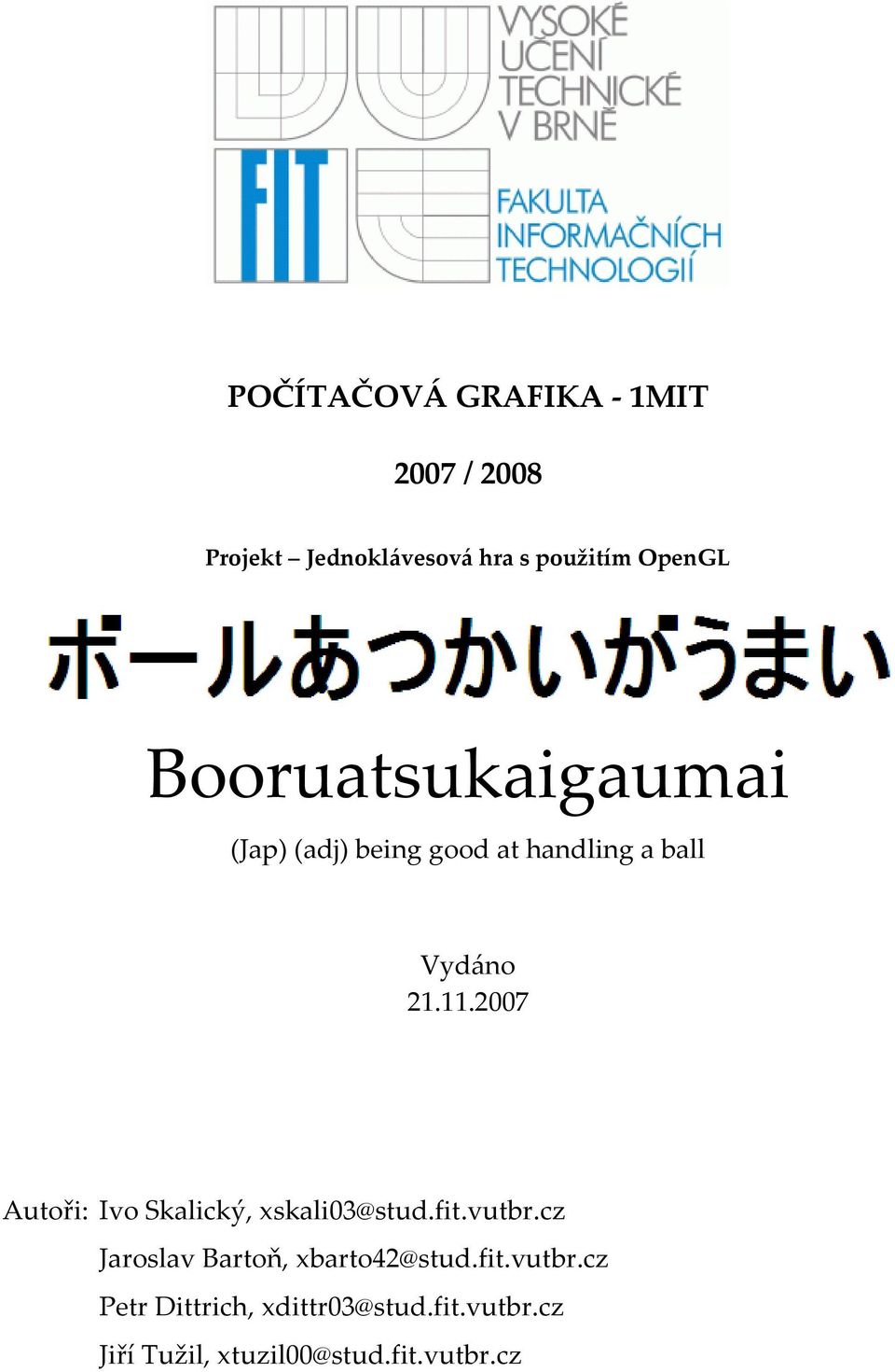 2007 Autoři: Ivo Skalický, xskali03@stud.fit.vutbr.