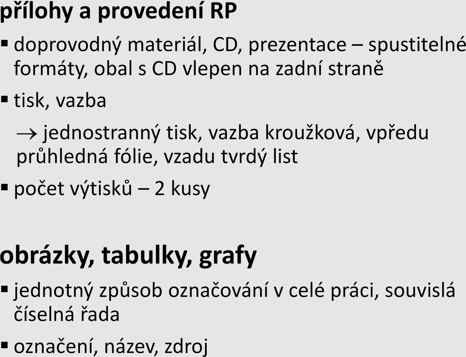 vpředu průhledná fólie, vzadu tvrdý list počet výtisků 2 kusy obrázky, tabulky,