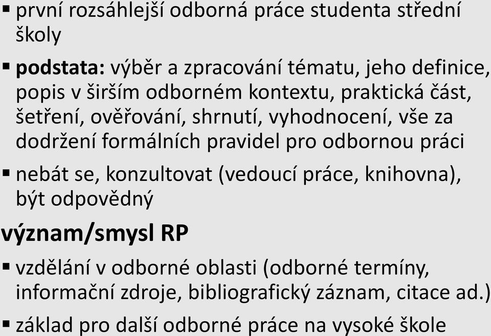 pro odbornou práci nebát se, konzultovat (vedoucí práce, knihovna), být odpovědný význam/smysl RP vzdělání v odborné