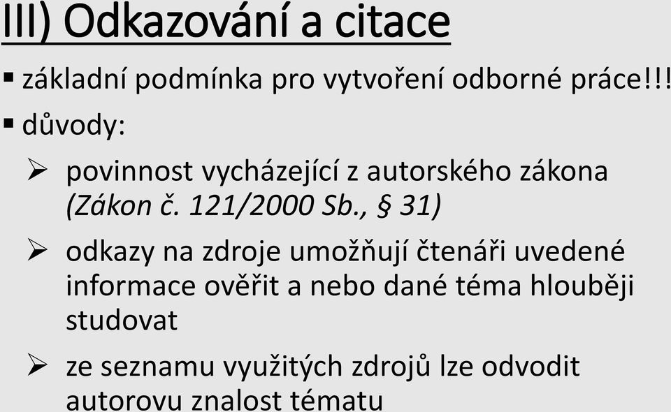 , 31) odkazy na zdroje umožňují čtenáři uvedené informace ověřit a nebo dané