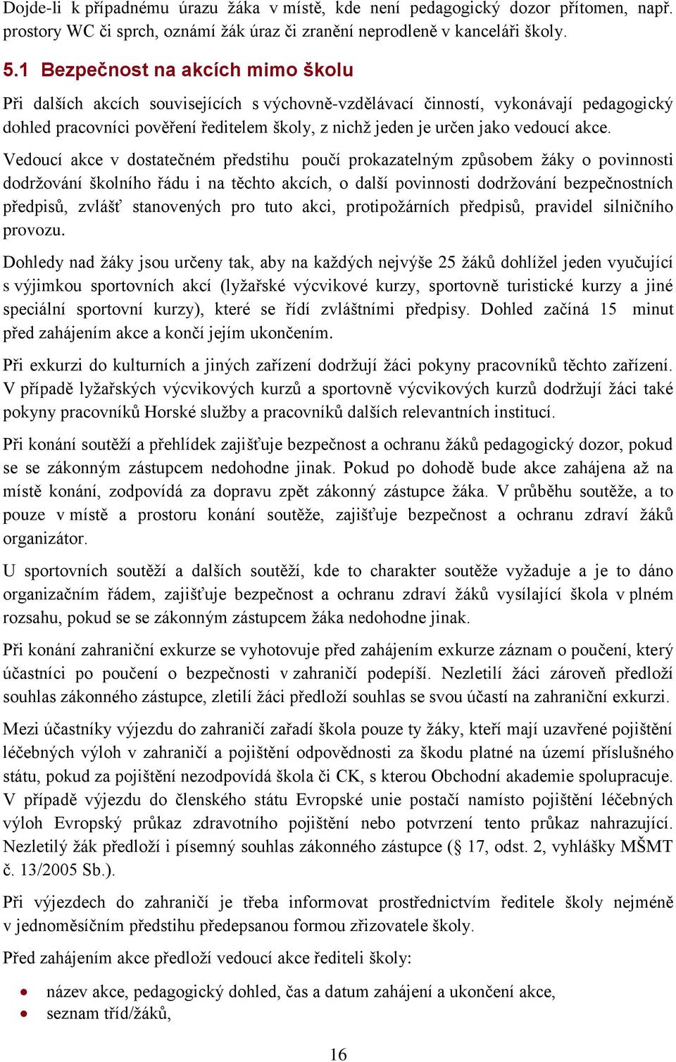 vedoucí akce.