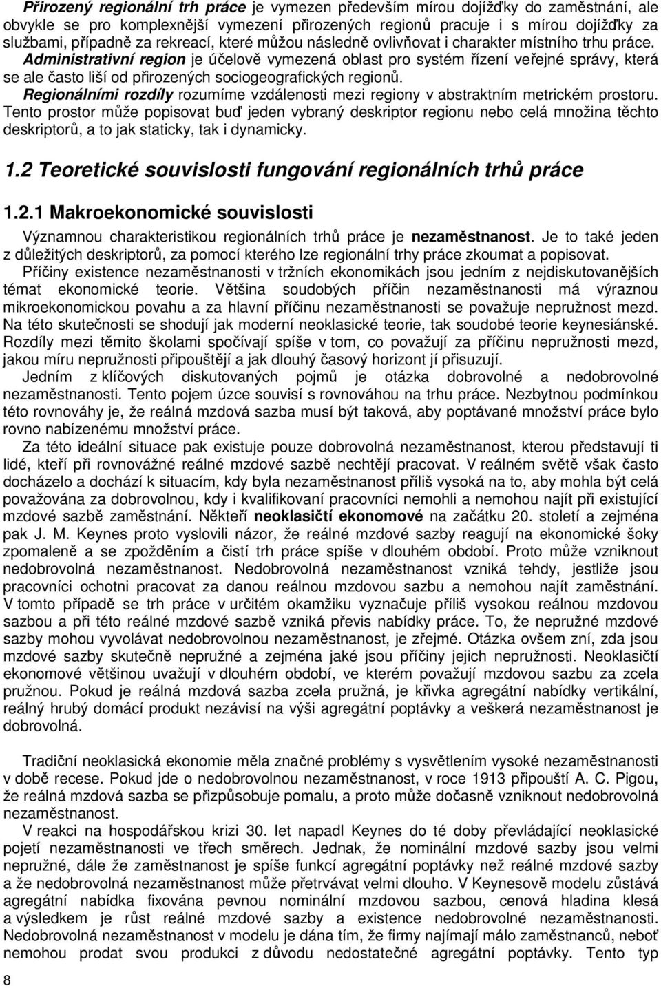 dminisraivní region je účelově vymezená oblas pro sysém řízení veřejné správy, kerá se ale časo liší od přirozených sociogeografických regionů.