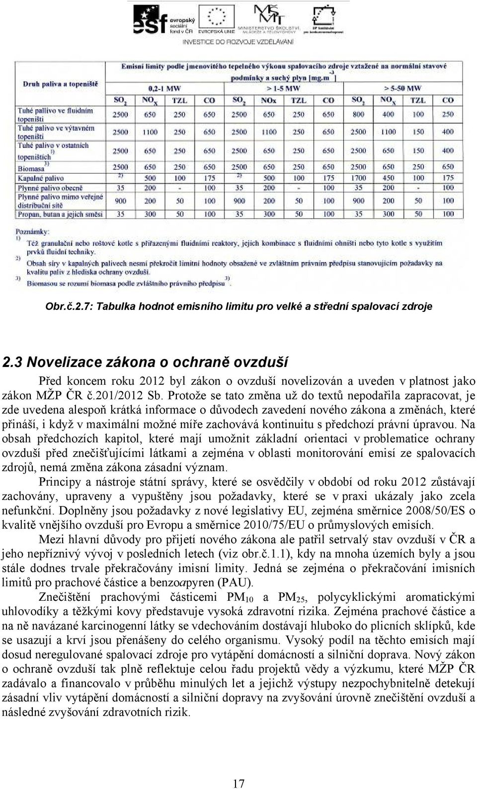 Protože se tato změna už do textů nepodařila zapracovat, je zde uvedena alespoň krátká informace o důvodech zavedení nového zákona a změnách, které přináší, i když v maximální možné míře zachovává