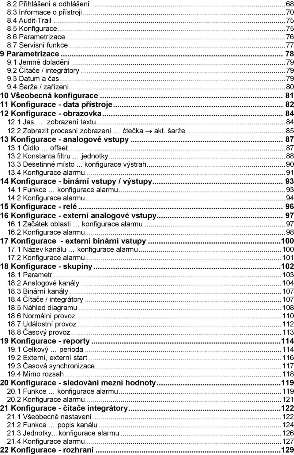 1 Jas zobrazení textu...84 12.2 Zobrazit procesní zobrazení čtečka akt. šarže...85 13 Konfigurace - analogové vstupy... 87 13.1 Čidlo offset...87 13.2 Konstanta filtru jednotky...88 13.