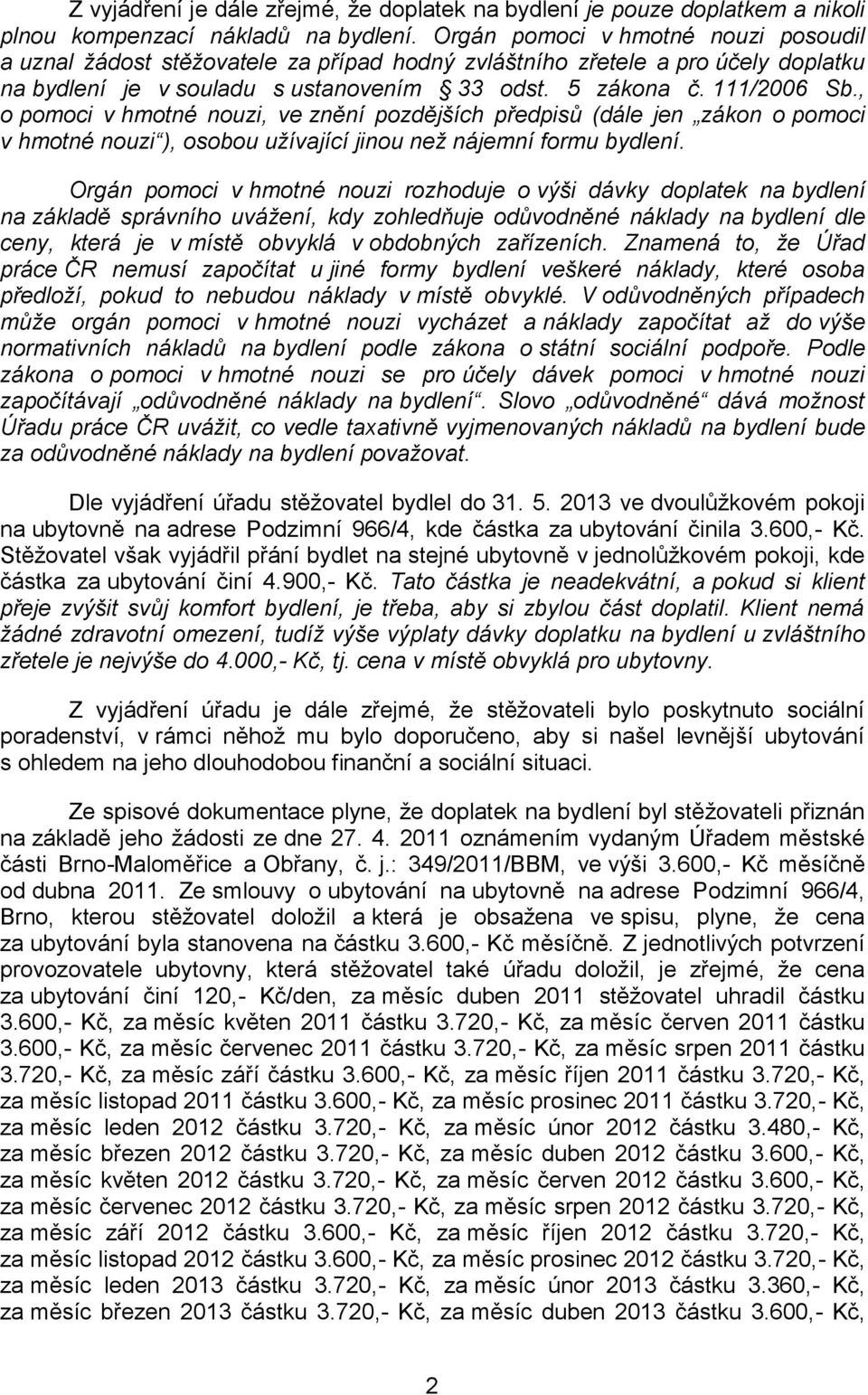 , o pomoci v hmotné nouzi, ve znění pozdějších předpisů (dále jen zákon o pomoci v hmotné nouzi ), osobou užívající jinou než nájemní formu bydlení.