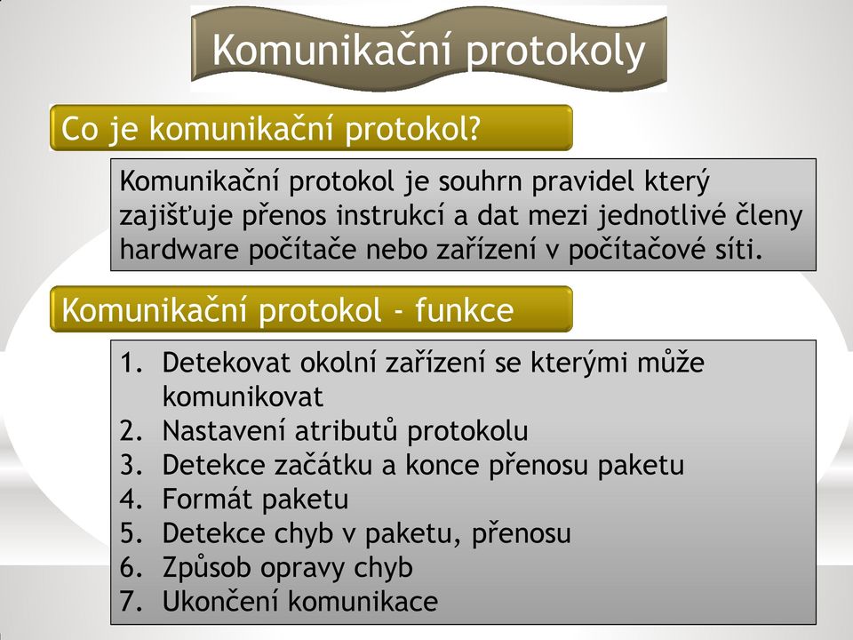 počítače nebo zařízení v počítačové síti. Komunikační protokol - funkce 1.