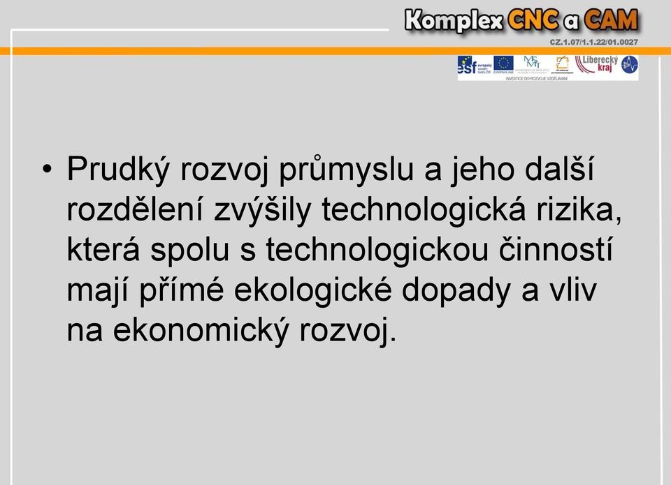 která spolu s technologickou činností mají