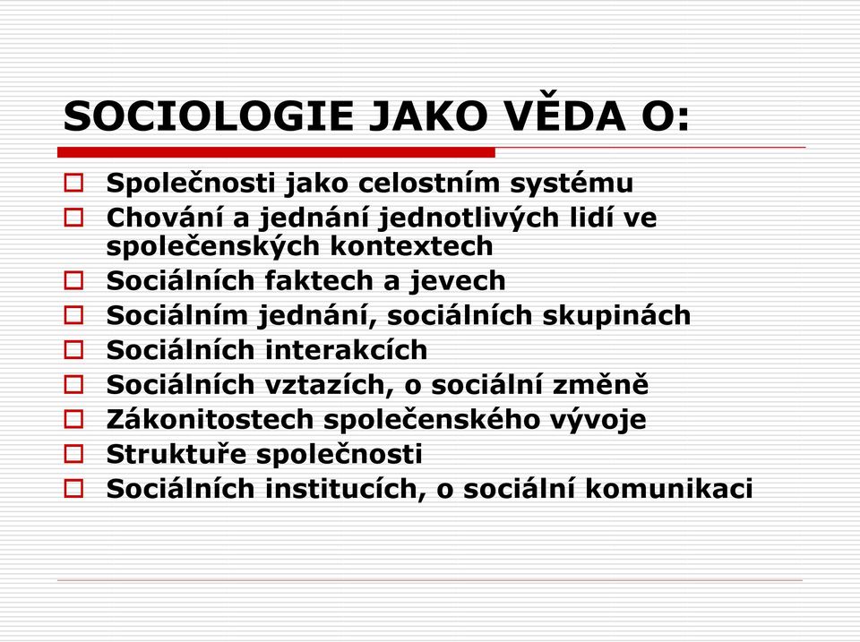 jednání, sociálních skupinách Sociálních interakcích Sociálních vztazích, o sociální