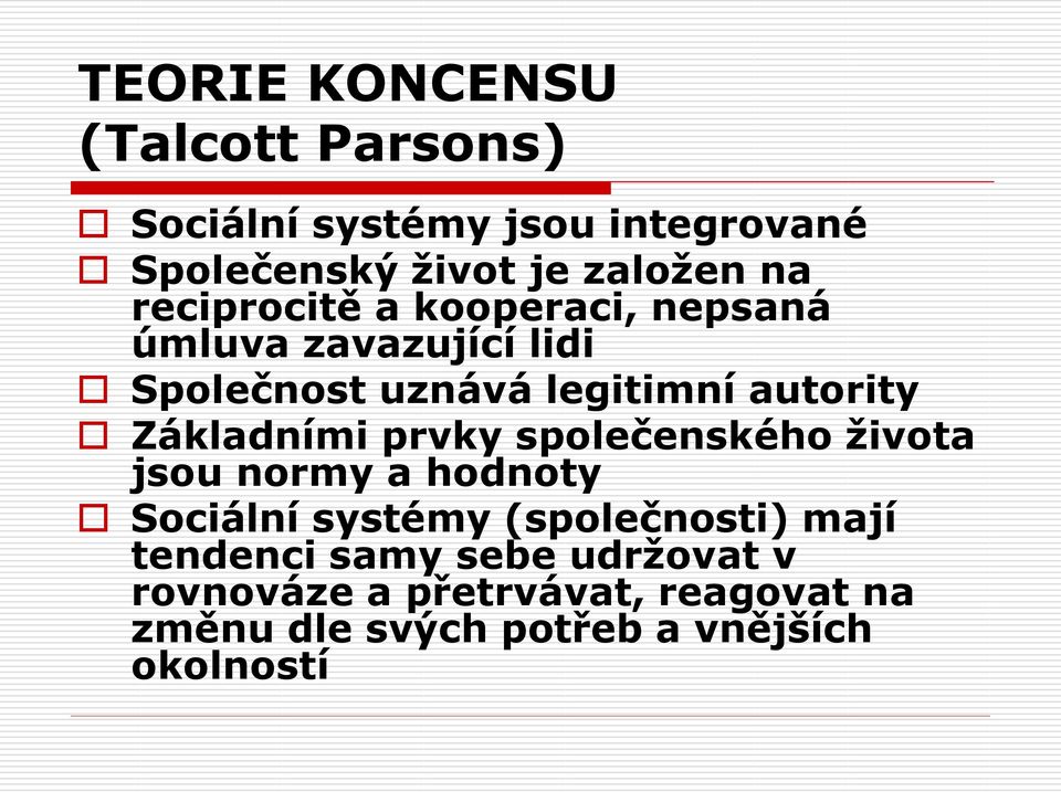 Základními prvky společenského života jsou normy a hodnoty Sociální systémy (společnosti) mají