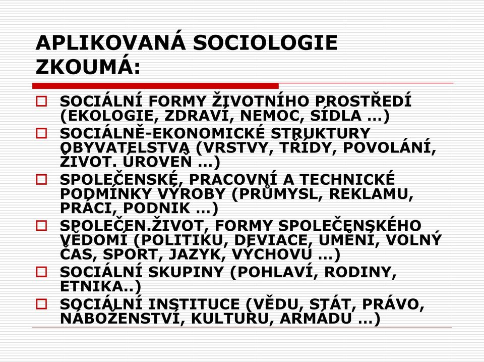 ÚROVEŇ ) SPOLEČENSKÉ, PRACOVNÍ A TECHNICKÉ PODMÍNKY VÝROBY (PRŮMYSL, REKLAMU, PRÁCI, PODNIK ) SPOLEČEN.