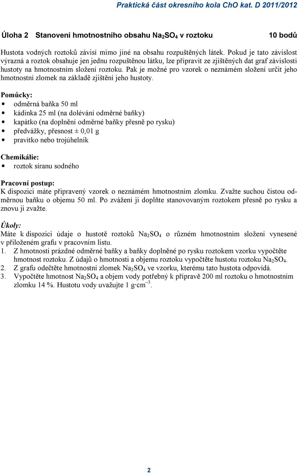 Pak je možné pro vzorek o neznámém složení určit jeho hmotnostní zlomek na základě zjištění jeho hustoty.