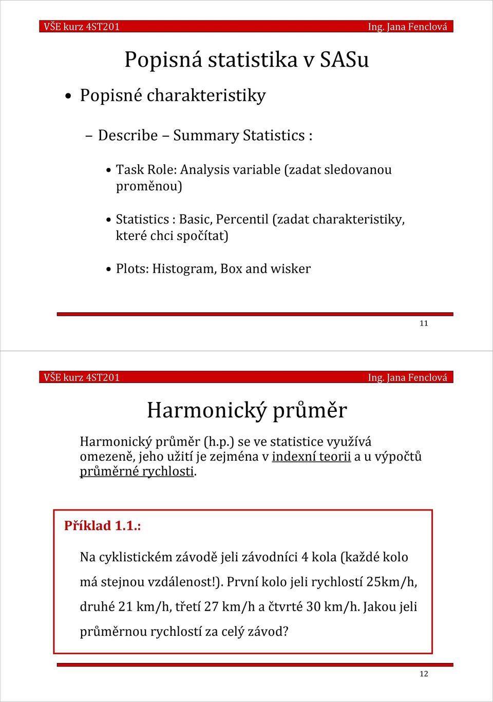 čítat) Plots: Histogram, Box and wisker 11 Harmonický pr