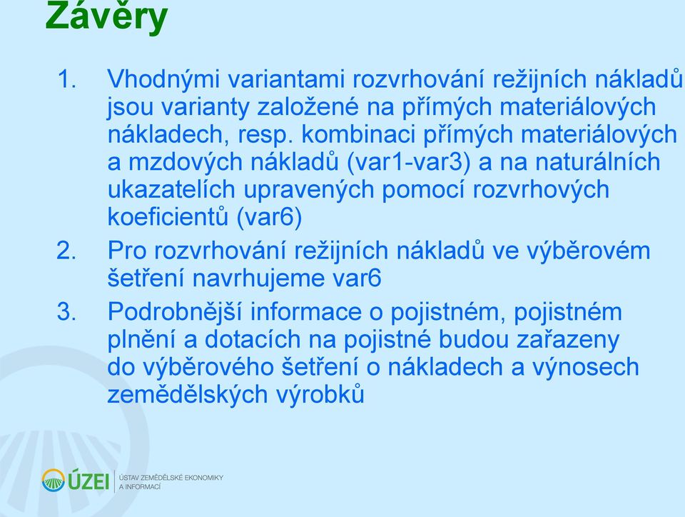 koeficientů (var6) 2. Pro rozvrhování režijních nákladů ve výběrovém šetření navrhujeme var6 3.