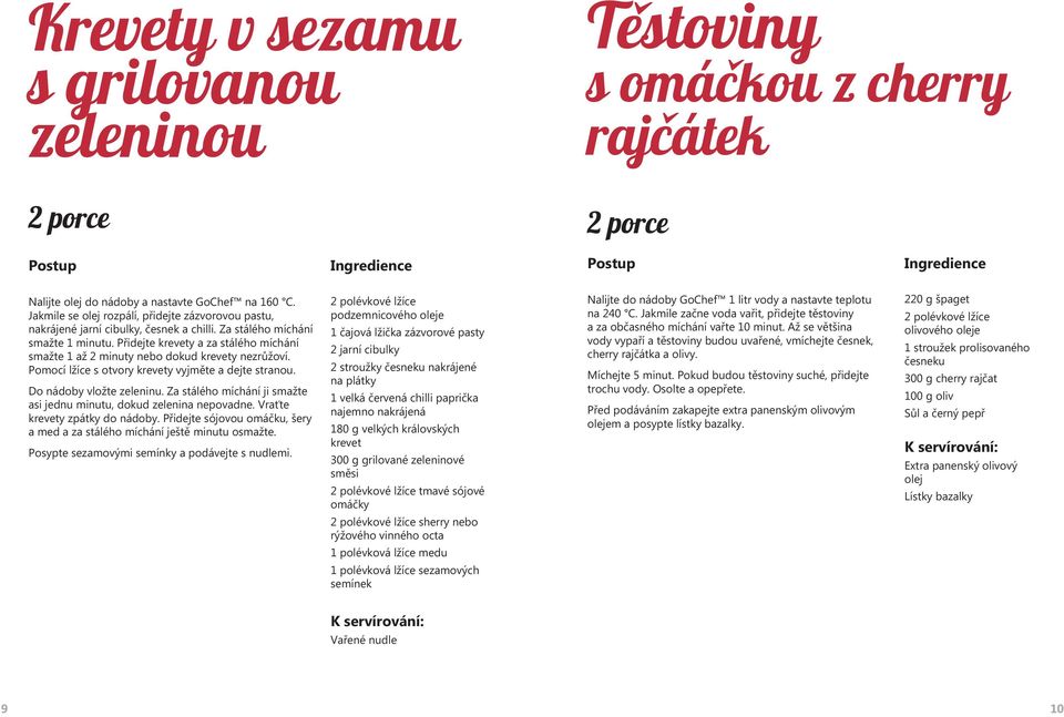 Přidejte krevety a za stálého míchání smažte 1 až 2 minuty nebo dokud krevety nezrůžoví. Pomocí lžíce s otvory krevety vyjměte a dejte stranou. Do nádoby vložte zeleninu.