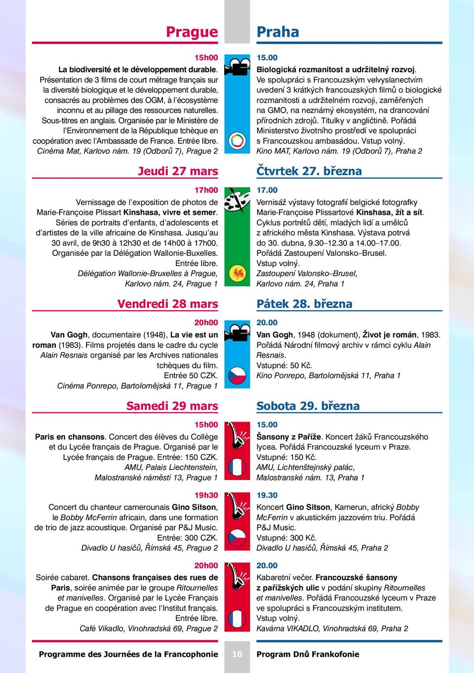 naturelles. Sous-titres en anglais. Organisée par le Ministère de l Environnement de la République tchèque en coopération avec l Ambassade de France. Cinéma Mat, Karlovo nám.