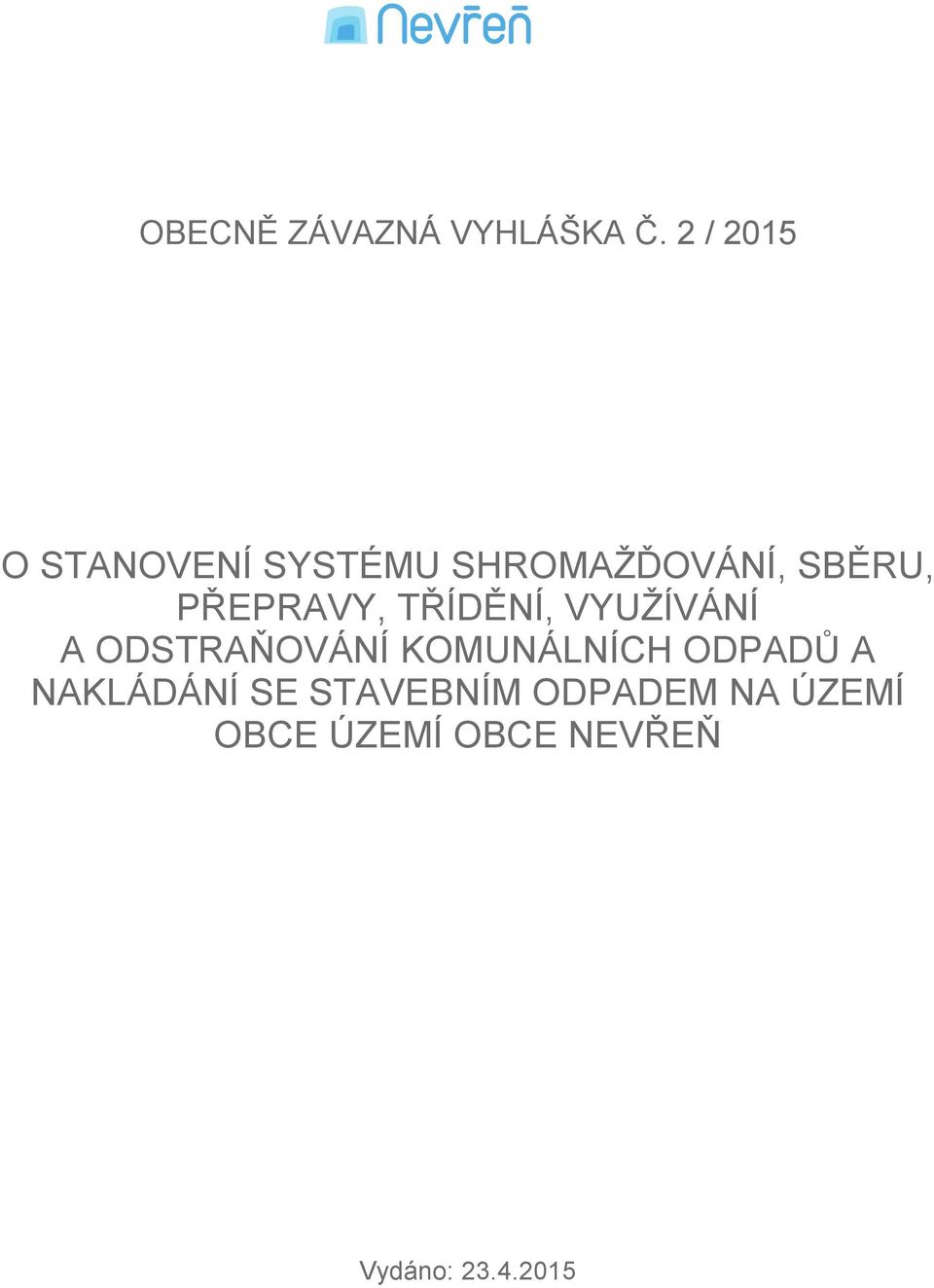 PŘEPRAVY, TŘÍDĚNÍ, VYUŽÍVÁNÍ A ODSTRAŇOVÁNÍ KOMUNÁLNÍCH