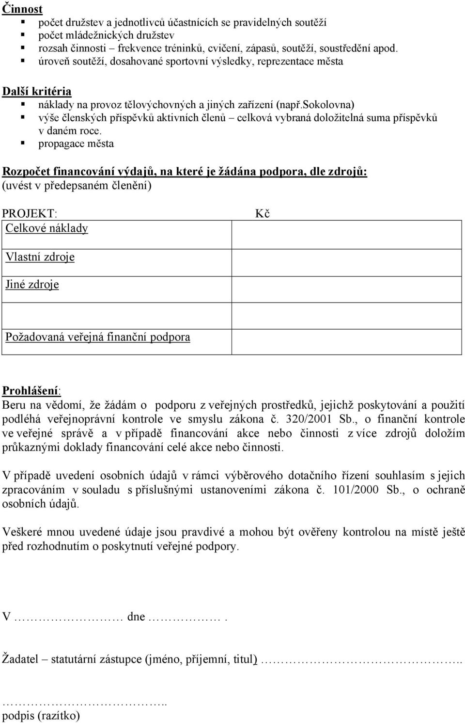 sokolovna) výše členských příspěvků aktivních členů celková vybraná doložitelná suma příspěvků v daném roce.