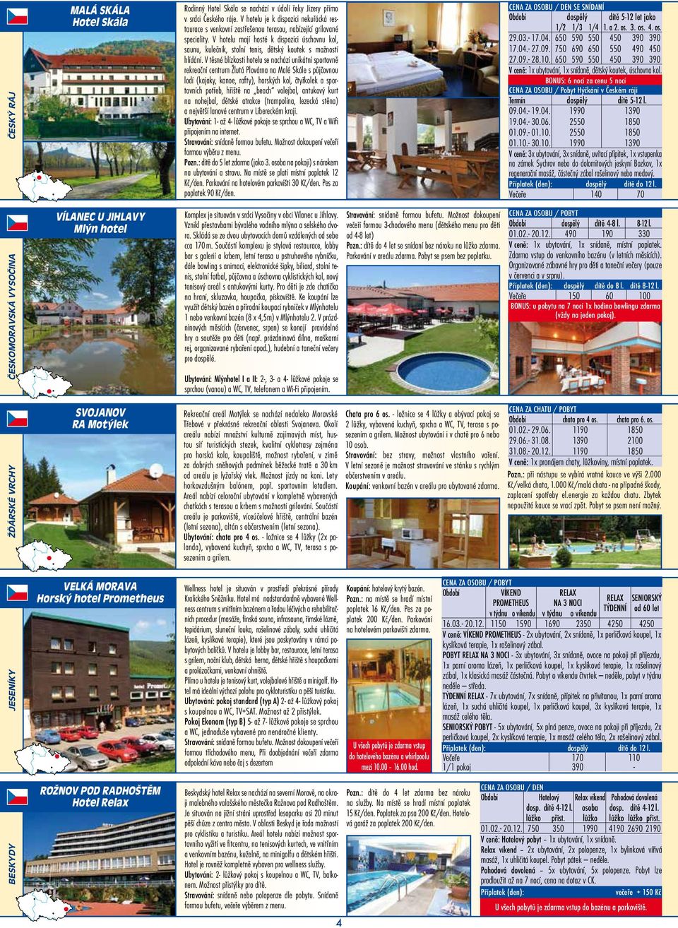 V hotelu mají hosté k dispozici úschovnu kol, saunu, kulečník, stolní tenis, dětský koutek s možností hlídání.