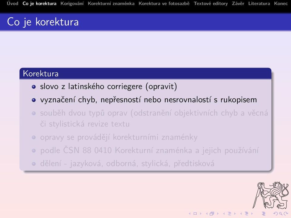 chyb a věcná či stylistická revize textu opravy se provádějí korekturními znaménky podle