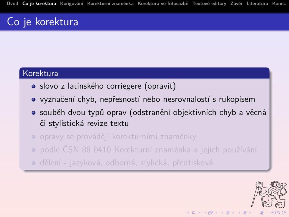 chyb a věcná či stylistická revize textu opravy se provádějí korekturními znaménky podle