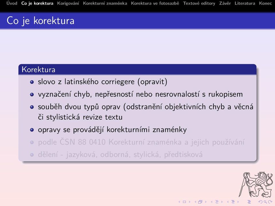 chyb a věcná či stylistická revize textu opravy se provádějí korekturními znaménky podle