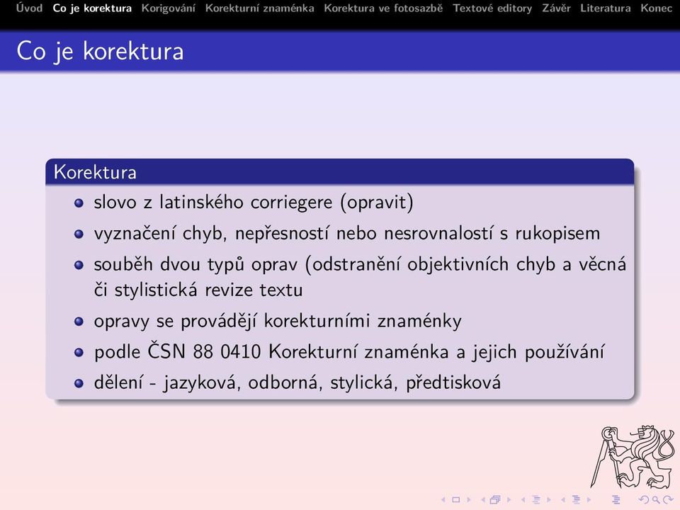 chyb a věcná či stylistická revize textu opravy se provádějí korekturními znaménky podle