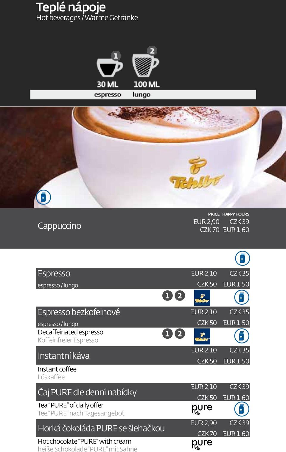 PURE dle denní nabídky Tea PURE of daily offer Tee PURE nach Tagesangebot Horká čokoláda PURE se šlehačkou Hot chocolate PURE with