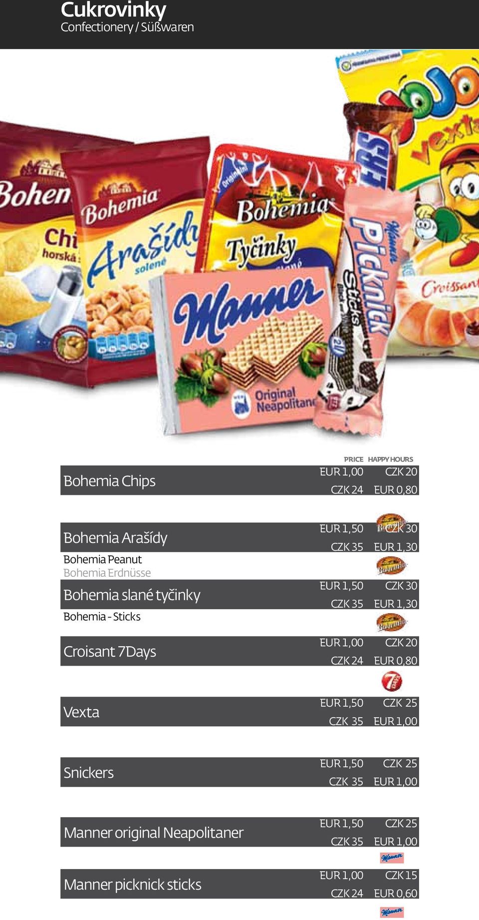 24 CZK 30 EUR 1,30 CZK 30 EUR 1,30 CZK 20 EUR 0,80 Vexta CZK 25 EUR 1,00 Snickers CZK 25 EUR 1,00