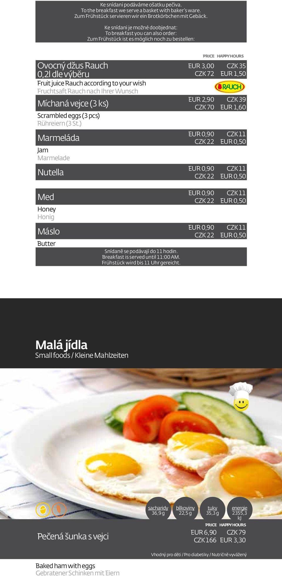 Rauch nach Ihrer Wunsch Míchaná vejce (3 ks) Scrambled eggs (3 pcs) Rühreiern (3 St.