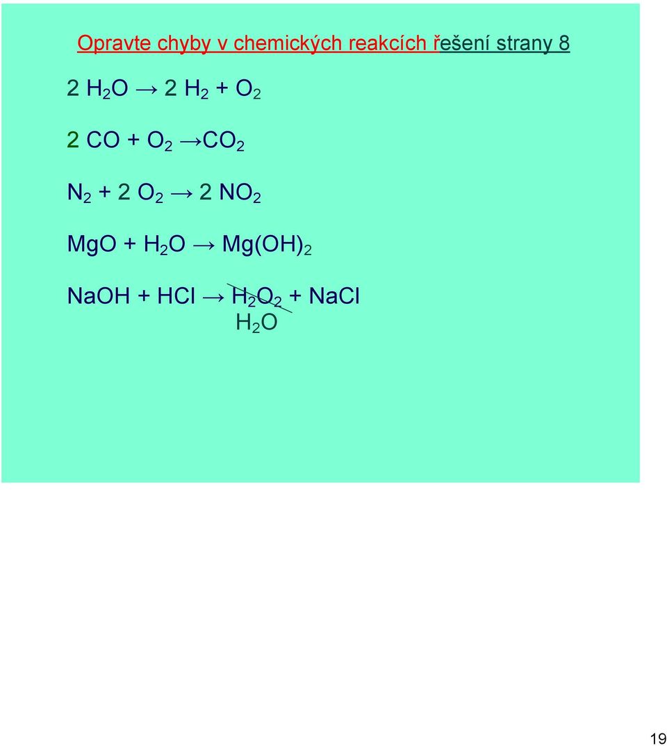 + O 2 CO 2 N 2 + 2 O 2 2 NO 2 MgO + H 2