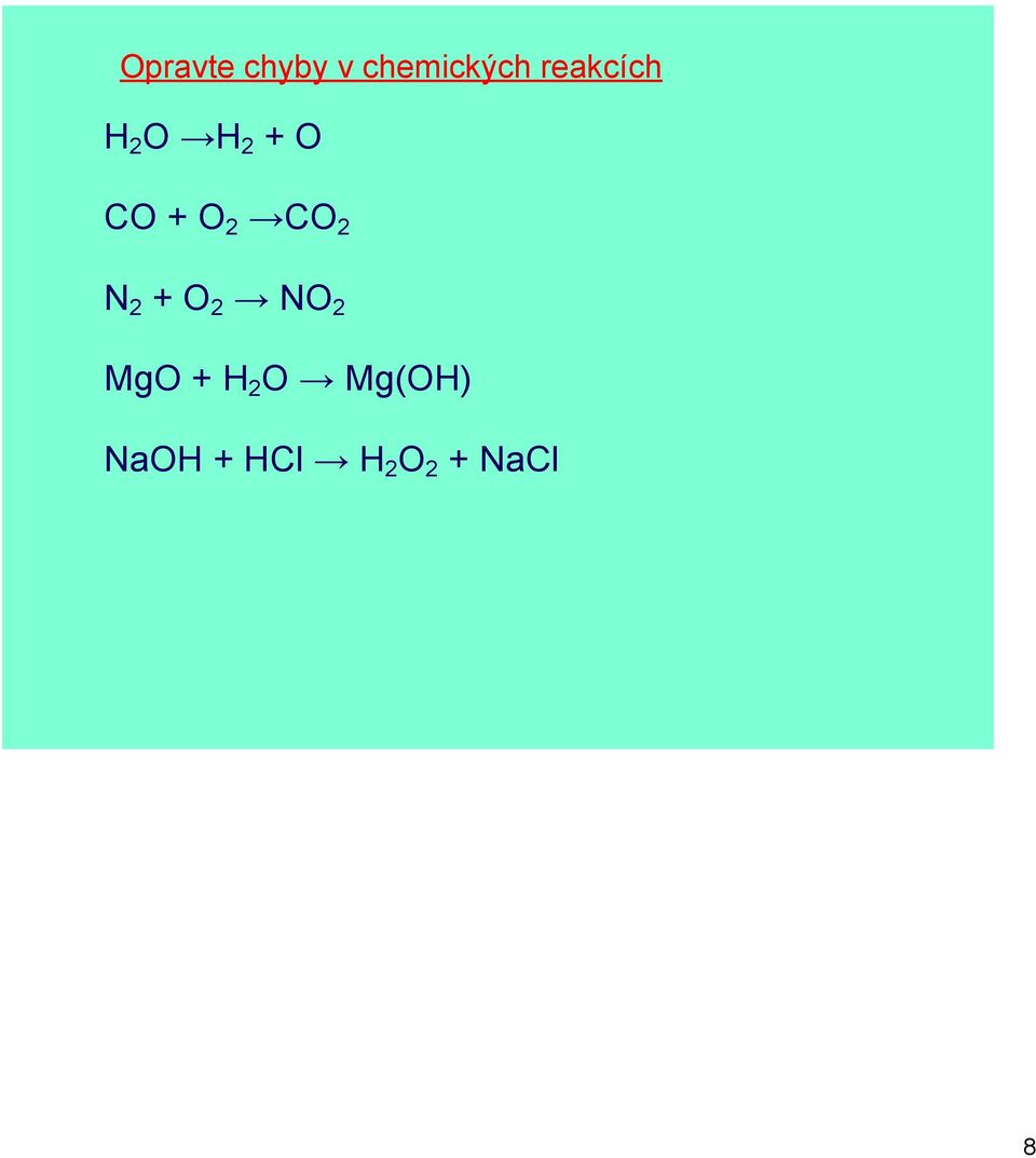 CO 2 N 2 + O 2 NO 2 MgO + H 2 O