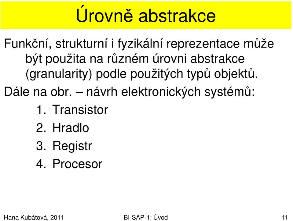 (granularity) podle použitých typů objektů. Dále na obr.